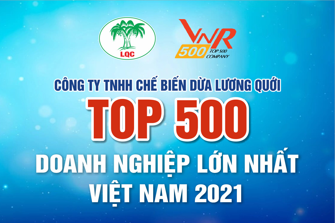 CÔNG TY TNHH CHẾ BIẾN DỪA LƯƠNG QUỚI ĐƯỢC VINH DANH “TOP 500 DOANH NGHIỆP LỚN NHẤT VIỆT NAM NĂM 2021”